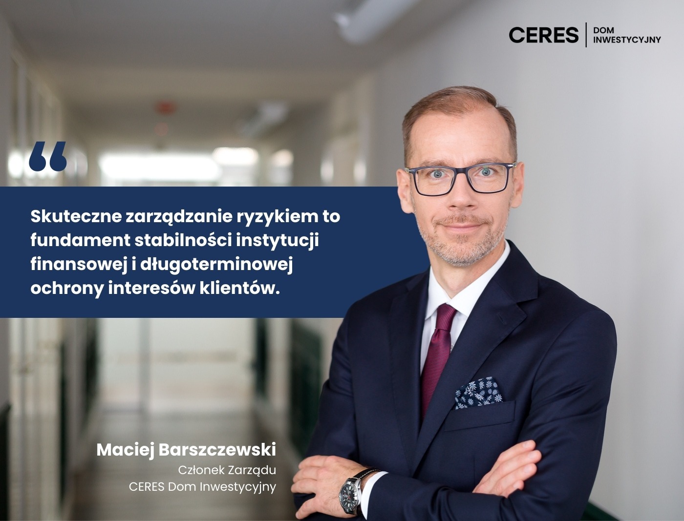 Na zdjęciu Maciej Barszczewski Członek Zarządu CERES DI odpowiedzialny za obszar zarządzania ryzykiem. Na zdjęciu naniesiony cytat Macieja.